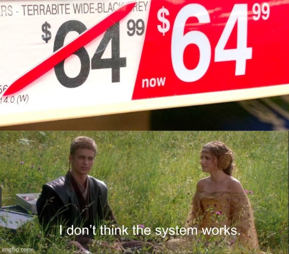 Still literally the same price | image tagged in i don't think the system works,you had one job,memes,price,prices,fail | made w/ Imgflip meme maker