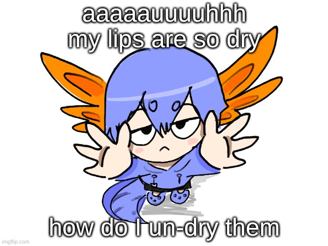 wrong answers only | aaaaauuuuhhh my lips are so dry; how do I un-dry them | image tagged in ichigo i want up | made w/ Imgflip meme maker