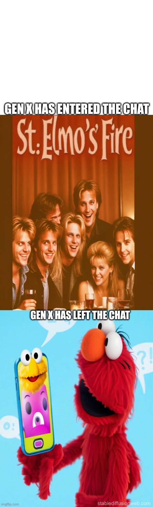 Gen X has entered the chat | GEN X HAS ENTERED THE CHAT; GEN X HAS LEFT THE CHAT | image tagged in st elmo's fire | made w/ Imgflip meme maker
