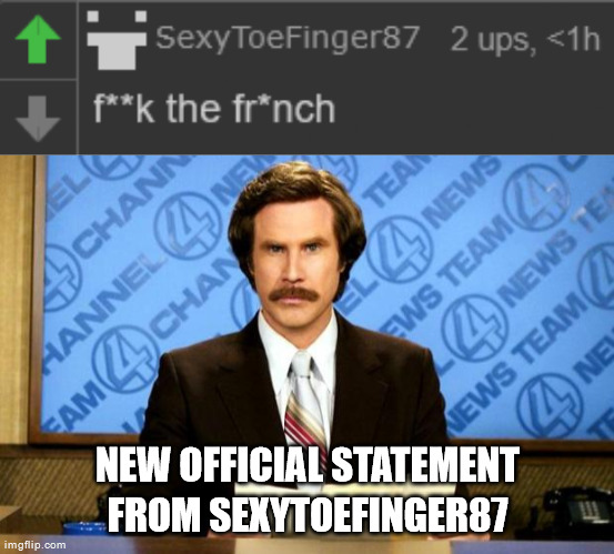 NEW OFFICIAL STATEMENT FROM SEXYTOEFINGER87 | image tagged in breaking news | made w/ Imgflip meme maker