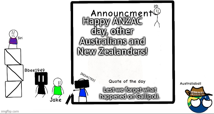 Lest we forget. | Happy ANZAC day, other Australians and New Zealanders! Lest we forget what happened on Gallipoli. | image tagged in bbee1949 ann temp 2 | made w/ Imgflip meme maker