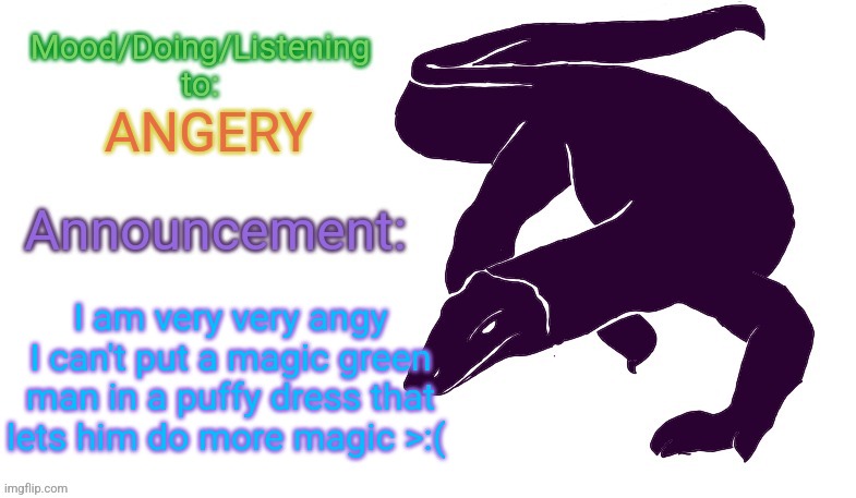 I finally get Lin to lvl 30, but OFC, gremory is female exclusive and the only magic master class exc. mounts | ANGERY; I am very very angy
I can't put a magic green man in a puffy dress that lets him do more magic >:( | image tagged in violet monitor anno temp | made w/ Imgflip meme maker