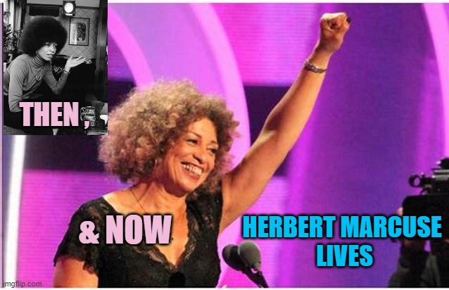 HAPPY JUNETEENTH to all you Herbert Marcuse mentored, Soviet Lenin Medal Winner Followers out there ! | THEN , & NOW; HERBERT MARCUSE 
LIVES | image tagged in angela davis activist,the struggle is real,communist socialist,democratic socialism,in soviet russia,cultural marxism | made w/ Imgflip meme maker