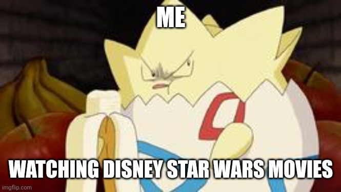 what you look like after watching the first Pokemon movie | ME; WATCHING DISNEY STAR WARS MOVIES | image tagged in star wars,pokemon,meme | made w/ Imgflip meme maker
