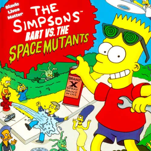The Simpsons: Bart vs. the Space Mutants | Slavic Lives Matter | image tagged in the simpsons bart vs the space mutants,slavic | made w/ Imgflip meme maker
