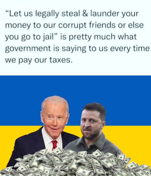 Zelensky and Biden stealing taxes | image tagged in ukraine flag,joe biden,taxes | made w/ Imgflip meme maker