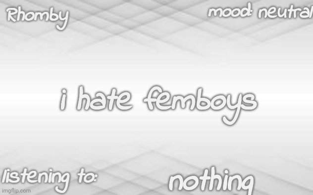 fight me | neutral; i hate femboys; nothing | image tagged in rhomby's template | made w/ Imgflip meme maker