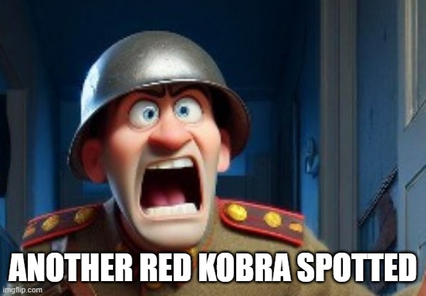 link in comments | ANOTHER RED KOBRA SPOTTED | made w/ Imgflip meme maker