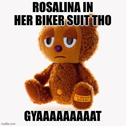 Rosalina in her biker suit tho | ROSALINA IN HER BIKER SUIT THO; GYAAAAAAAAAT | image tagged in pj plush | made w/ Imgflip meme maker