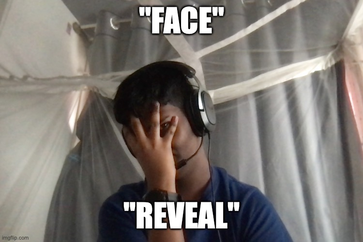 nananenana | "FACE"; "REVEAL" | made w/ Imgflip meme maker