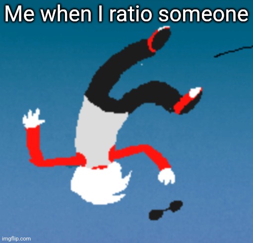 bluh | Me when I ratio someone | image tagged in bluh | made w/ Imgflip meme maker