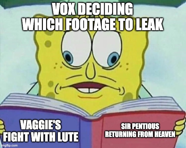 S2 predictions | VOX DECIDING WHICH FOOTAGE TO LEAK; SIR PENTIOUS RETURNING FROM HEAVEN; VAGGIE'S FIGHT WITH LUTE | image tagged in cross eyed spongebob,hazbin hotel | made w/ Imgflip meme maker