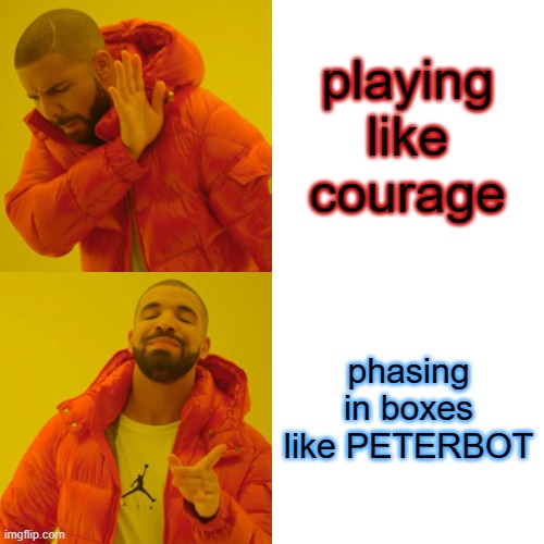 fortnite meme | playing like courage; phasing in boxes like PETERBOT | image tagged in memes,drake hotline bling | made w/ Imgflip meme maker