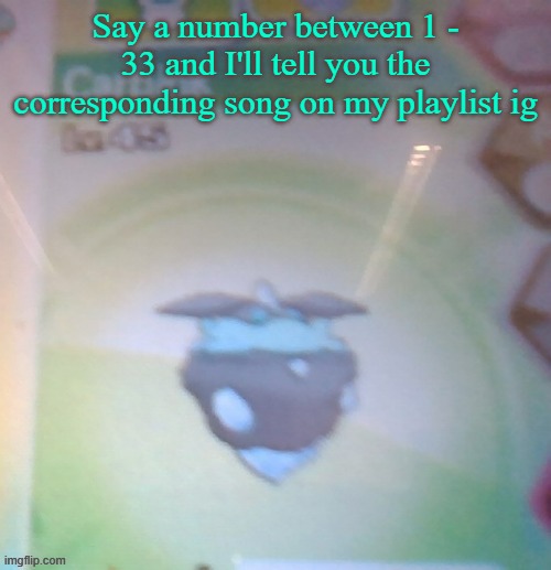 Blurry shiny Carbink | Say a number between 1 - 33 and I'll tell you the corresponding song on my playlist ig | image tagged in blurry shiny carbink | made w/ Imgflip meme maker