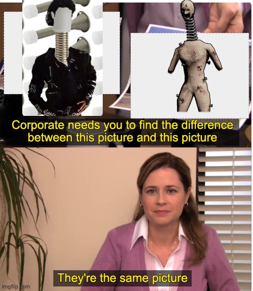 They’re the same picture | made w/ Imgflip meme maker