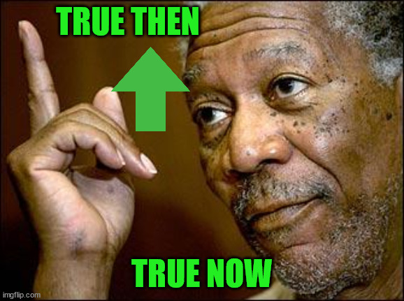 This Morgan Freeman | TRUE THEN TRUE NOW | image tagged in this morgan freeman | made w/ Imgflip meme maker