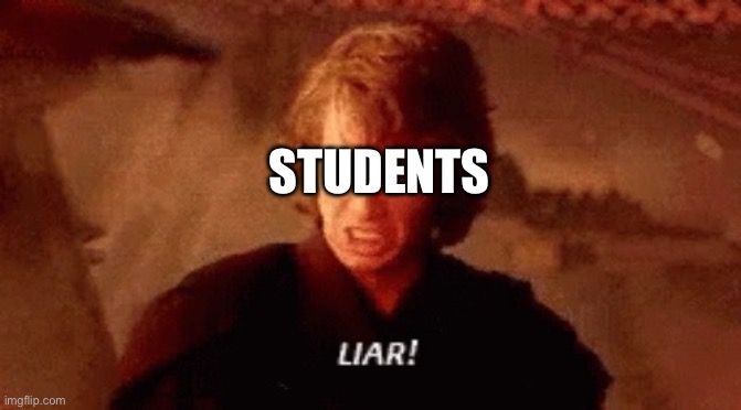 lier | STUDENTS | image tagged in lier | made w/ Imgflip meme maker