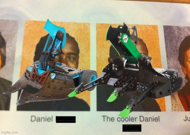 BattleBots | image tagged in the cooler daniel | made w/ Imgflip meme maker