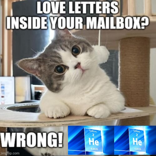 Double the Helium | image tagged in love letters inside your mailbox wrong,helium,science,double the helium,memes,he | made w/ Imgflip meme maker