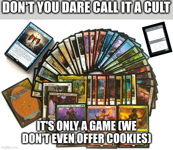 DON'T YOU DARE CALL IT A CULT; IT'S ONLY A GAME (WE DON'T EVEN OFFER COOKIES) | image tagged in funny memes | made w/ Imgflip meme maker