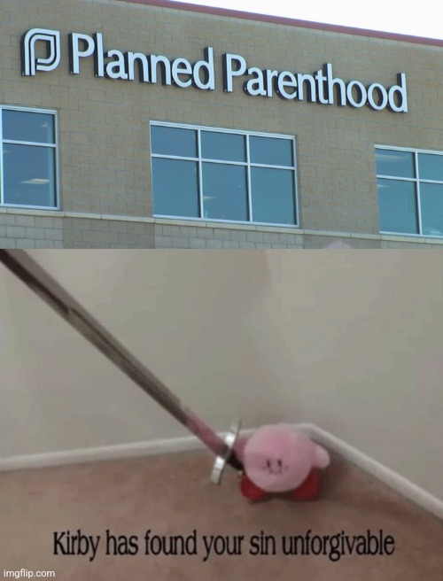 image tagged in planned abortionhood,kirby has found your sin unforgivable | made w/ Imgflip meme maker