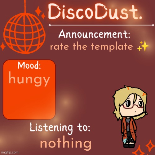DiscoDust. Announcement Template | rate the template ✨; hungy; nothing | image tagged in discodust announcement template | made w/ Imgflip meme maker