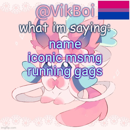 Vik's Sylveon Temp | name iconic msmg running gags | image tagged in vik's sylveon temp | made w/ Imgflip meme maker