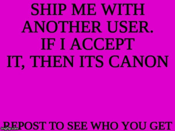 ship me with another user | image tagged in ship me with another user | made w/ Imgflip meme maker
