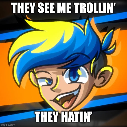 From a pivot animation I saw | THEY SEE ME TROLLIN’; THEY HATIN’ | image tagged in they see me rolling | made w/ Imgflip meme maker