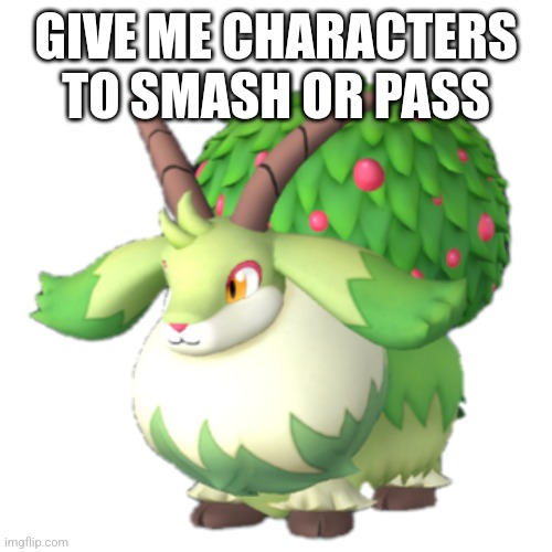 Caprity | GIVE ME CHARACTERS TO SMASH OR PASS | image tagged in caprity | made w/ Imgflip meme maker
