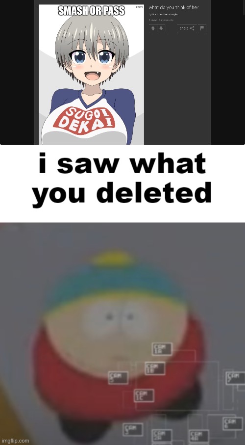 image tagged in i saw what you deleted cartman | made w/ Imgflip meme maker