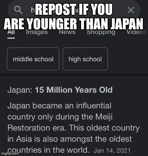 Repost if you are younger than Japan | image tagged in repost if you are younger than japan | made w/ Imgflip meme maker