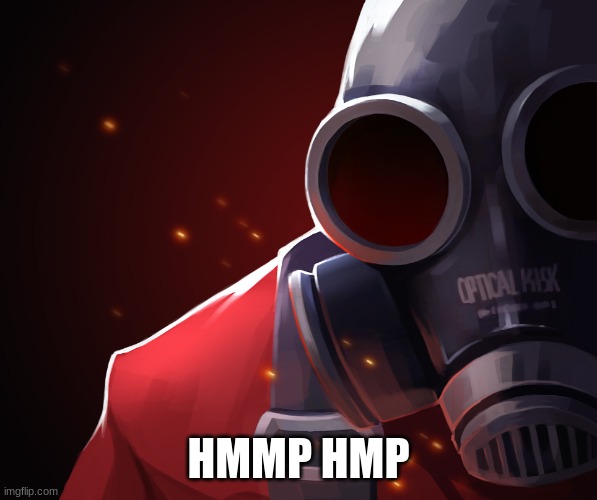 Pyro custom phobia | HMMP HMP | image tagged in pyro custom phobia | made w/ Imgflip meme maker