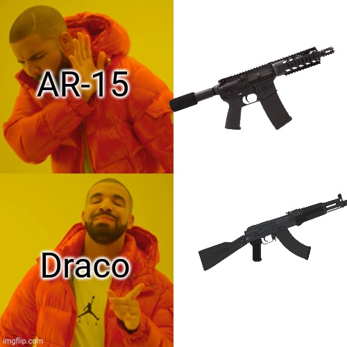 Bam bam | AR-15; Draco | image tagged in memes,drake hotline bling | made w/ Imgflip meme maker