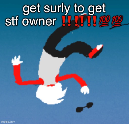 bluh | get surly to get stf owner ‼️‼️‼️💯💯 | image tagged in bluh | made w/ Imgflip meme maker