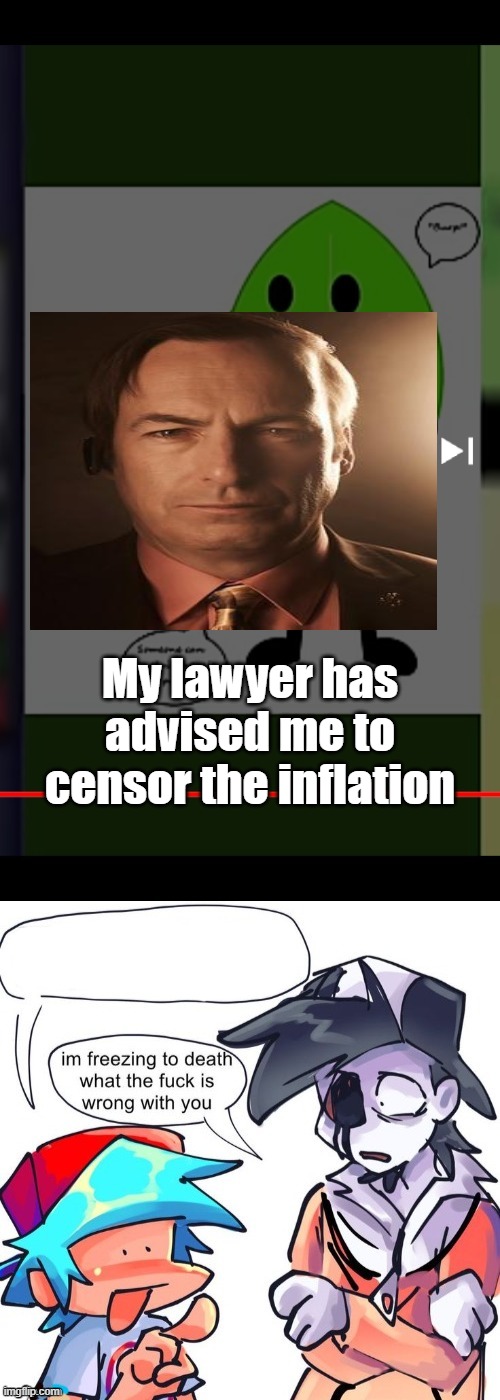 Loify ate the turkey, Thanksgiving is cancelled | My lawyer has advised me to censor the inflation | image tagged in bfdi | made w/ Imgflip meme maker