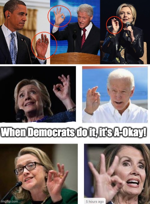 When Democrats do it, it's A-Okay! | When Democrats do it, it's A-Okay! | image tagged in democrats,clinton,biden,pelosi | made w/ Imgflip meme maker