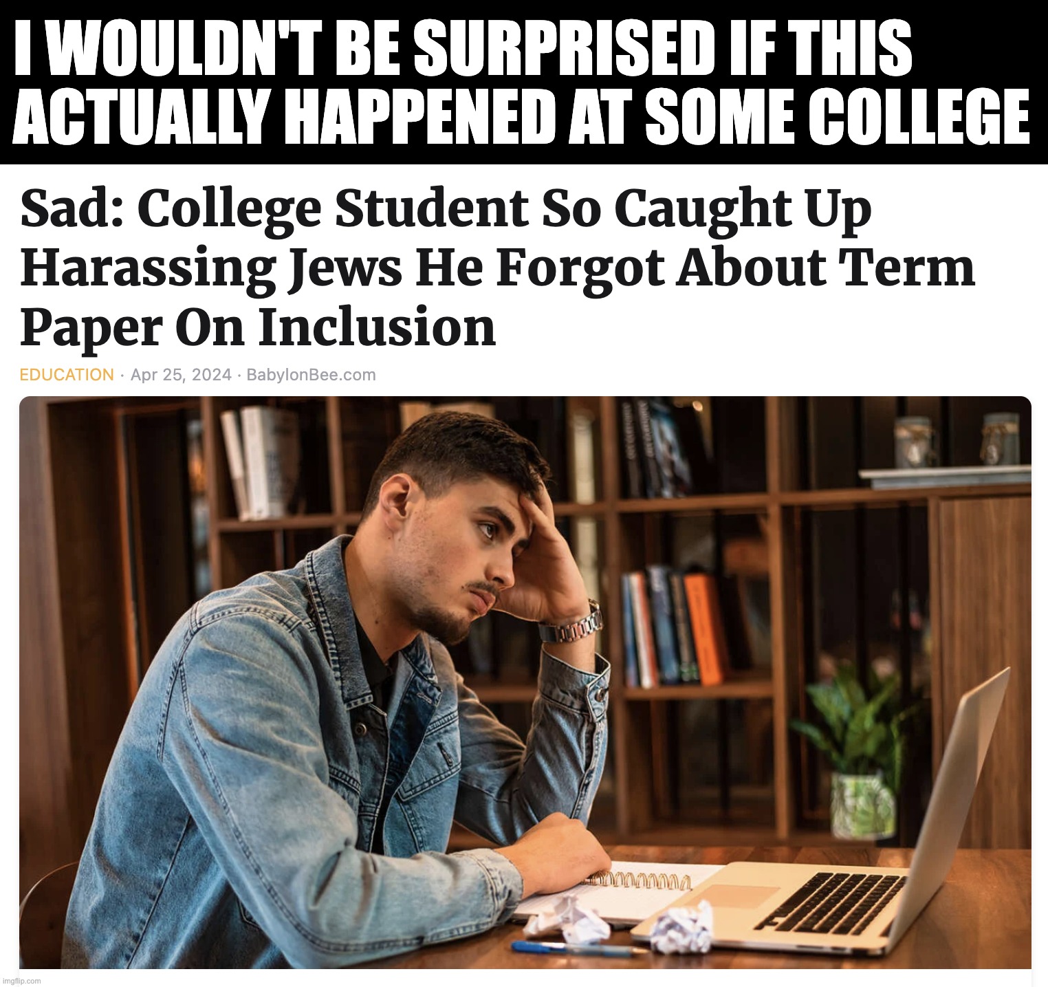 I WOULDN'T BE SURPRISED IF THIS
ACTUALLY HAPPENED AT SOME COLLEGE | made w/ Imgflip meme maker