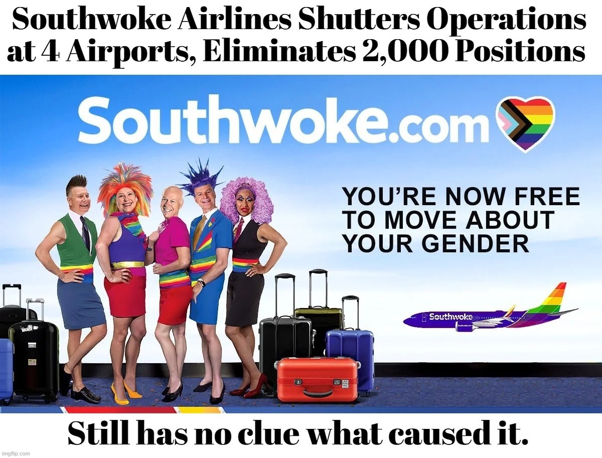 Southwoke Airlines Goes Full Retard | image tagged in southwest airlines,go woke go broke,special kind of stupid,special education,full retard,never go full retard | made w/ Imgflip meme maker