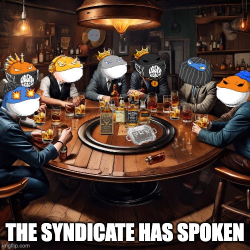the syndicate has spoken | THE SYNDICATE HAS SPOKEN | image tagged in nakamoto,whales,the whales syndicate,the syndicate,the whales | made w/ Imgflip meme maker