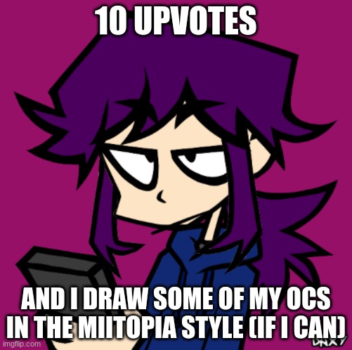 also idk what jobs they would be (except for Blue and Thorn) | 10 UPVOTES; AND I DRAW SOME OF MY OCS IN THE MIITOPIA STYLE (IF I CAN) | image tagged in zaron | made w/ Imgflip meme maker