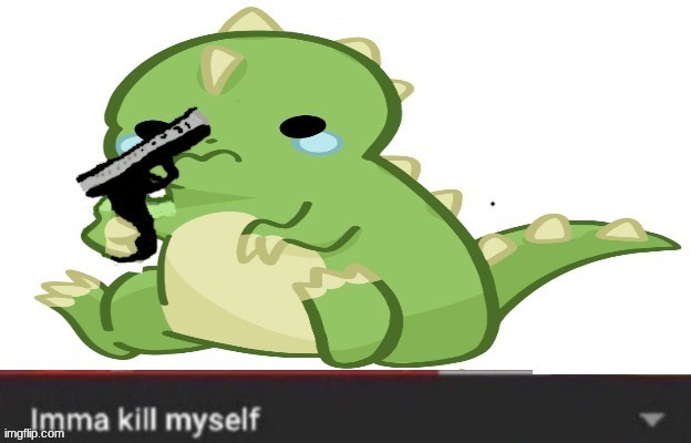 Imma kill myself dino version | image tagged in imma kill myself dino version | made w/ Imgflip meme maker