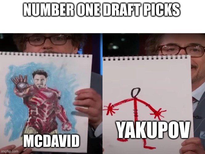 NHL Meme | NUMBER ONE DRAFT PICKS; MCDAVID; YAKUPOV | image tagged in rdj iron man drawings | made w/ Imgflip meme maker