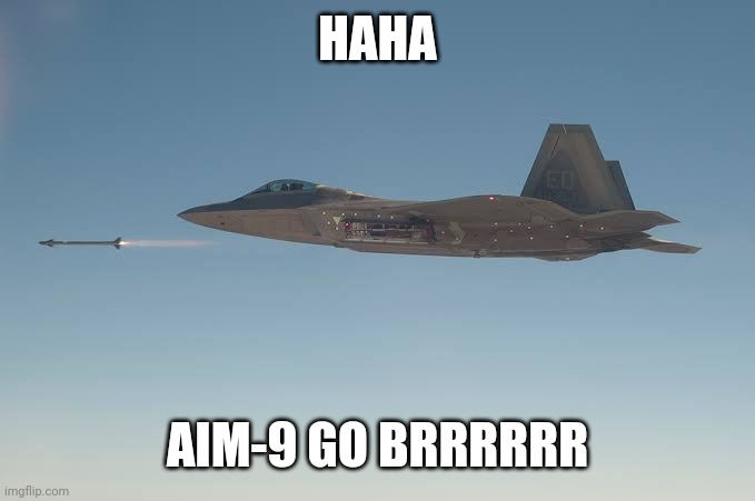HAHA AIM-9 GO BRRRRRR | made w/ Imgflip meme maker