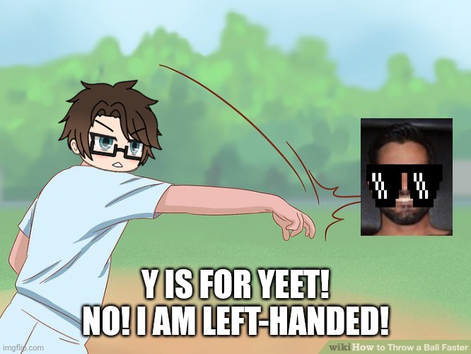 Male Cara should throw on the left side. But He realized that this restaurant worker was indeed a Deikmann. | Y IS FOR YEET! NO! I AM LEFT-HANDED! | image tagged in pop up school 2,pus2,male cara,deikmann,yeet,x is for x | made w/ Imgflip meme maker