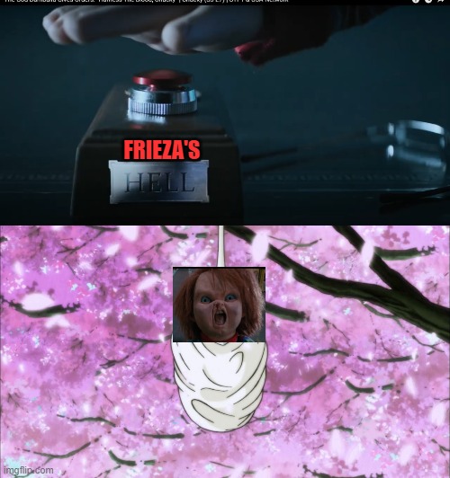 FRIEZA'S | image tagged in chucky,frieza,hell,button | made w/ Imgflip meme maker