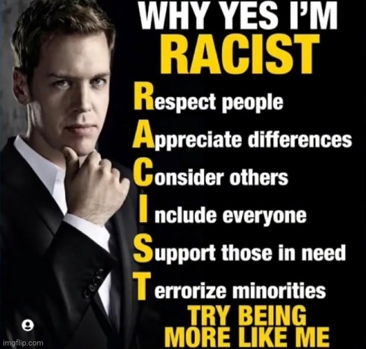 I love being racist | made w/ Imgflip meme maker