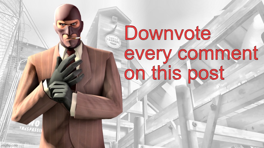 "Low Rated Comment" Testing chamber | Downvote every comment on this post | image tagged in tf2 spy casual yapping temp | made w/ Imgflip meme maker