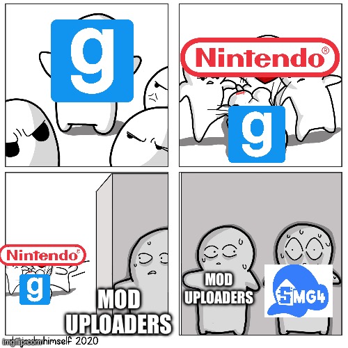 Nintendo on their way to Cease and Desist Gmod for real this time (Garry confirmed it) | MOD UPLOADERS; MOD UPLOADERS | image tagged in toons scared of getting beat up | made w/ Imgflip meme maker