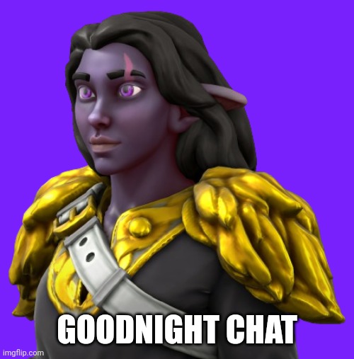 Yes, the newly-appointed General Shade will be in The Endarkenment | GOODNIGHT CHAT | image tagged in general shade 2 | made w/ Imgflip meme maker